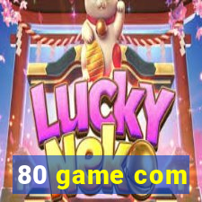 80 game com